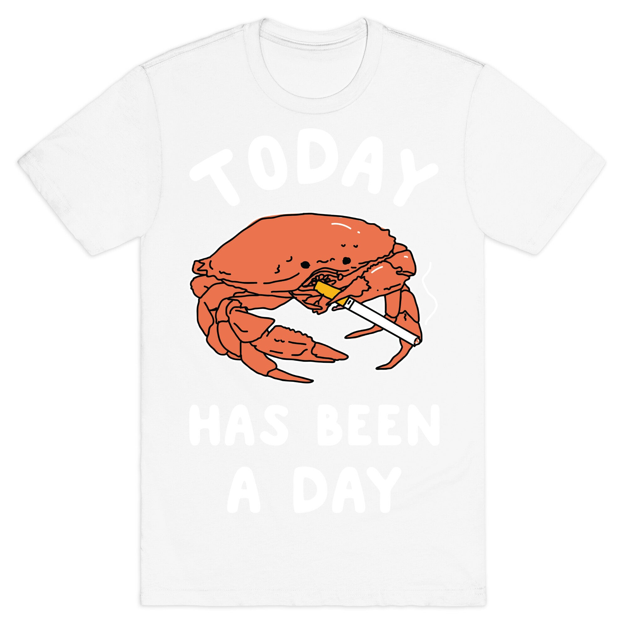 Today Has Been a Day Smoking Crab T-Shirt
